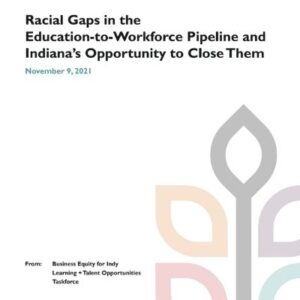 Racial gaps in the education-to-workforce pipeline and Indiana's opportunity to close them