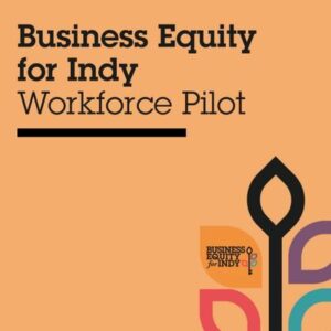 Business Equity for Indy launches Workforce Pilot