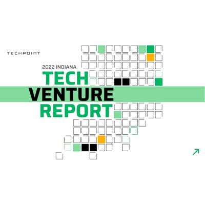 TechPoint 2022 Indiana Tech Venture Report
