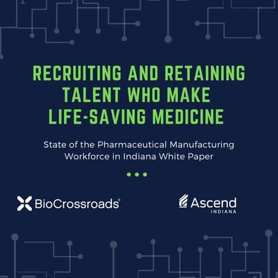 BioCrossroads and Ascend Indiana release new white paper on pharmaceutical manufacturing and talent